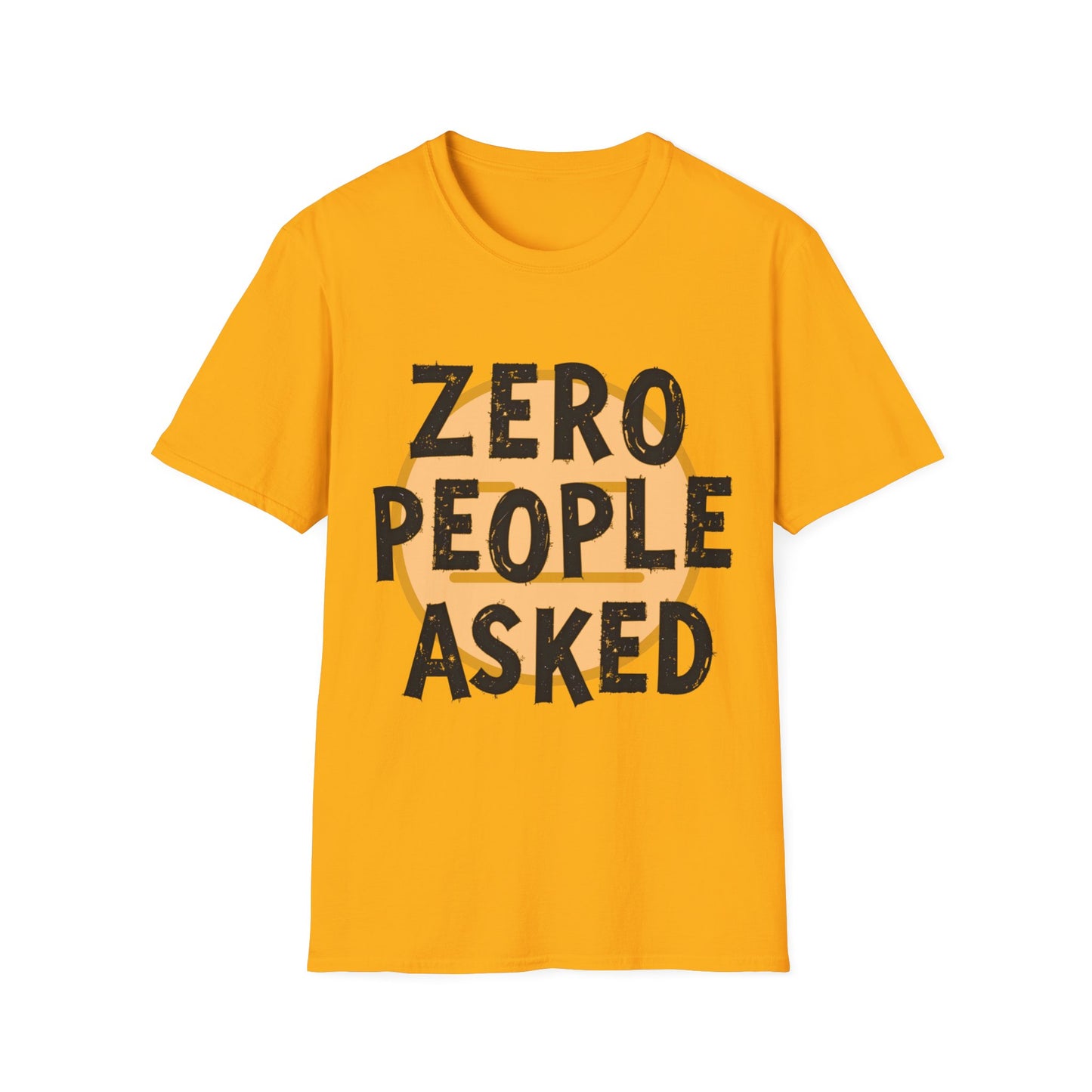 Zero People Asked Unisex Softstyle T-Shirt