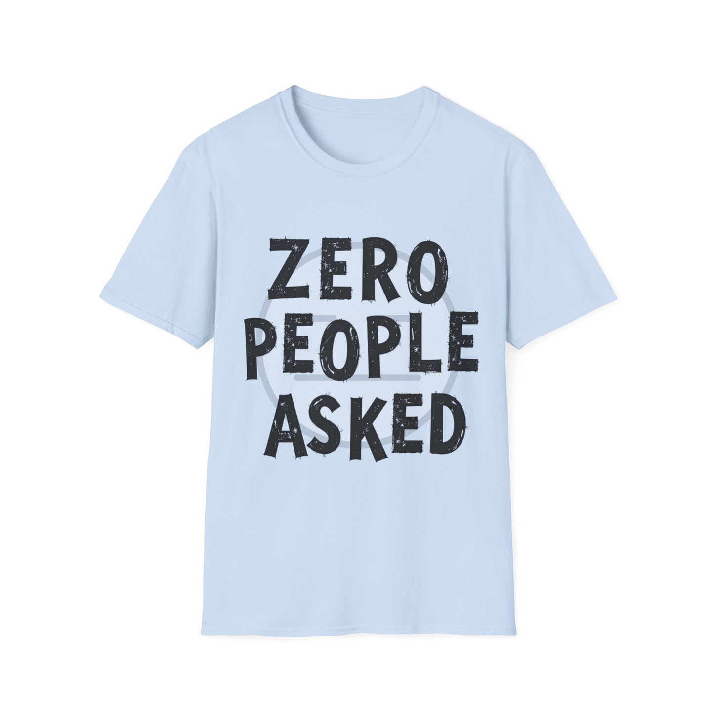 Zero People Asked Unisex Softstyle T-Shirt
