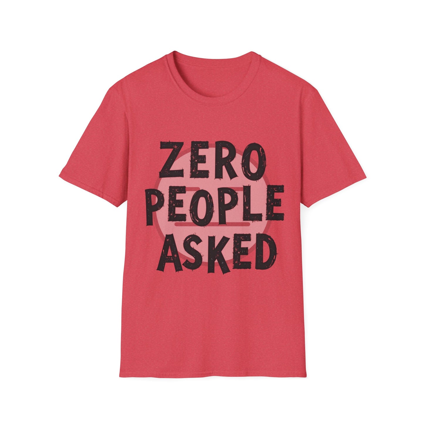 Zero People Asked Unisex Softstyle T-Shirt