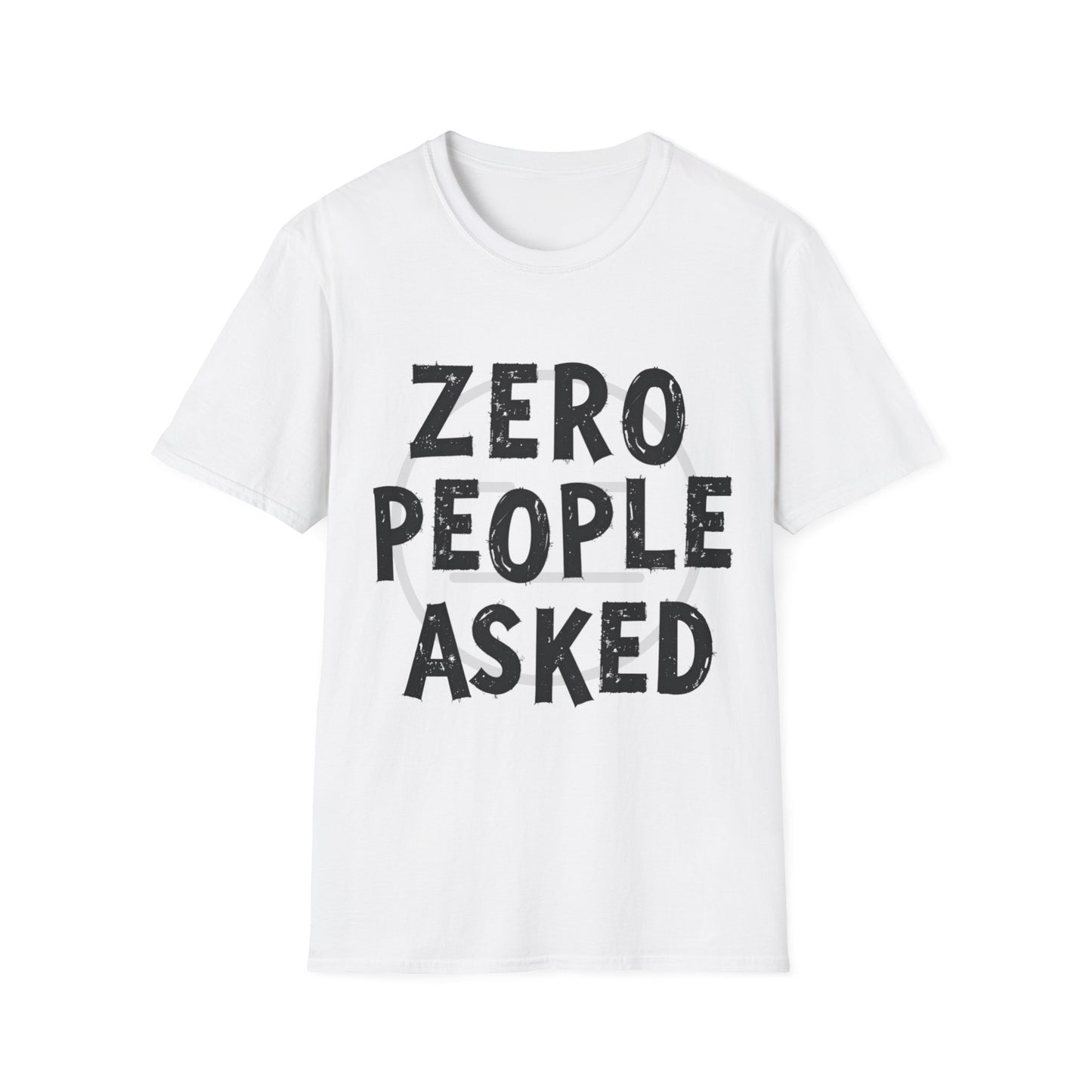 Zero People Asked Unisex Softstyle T-Shirt