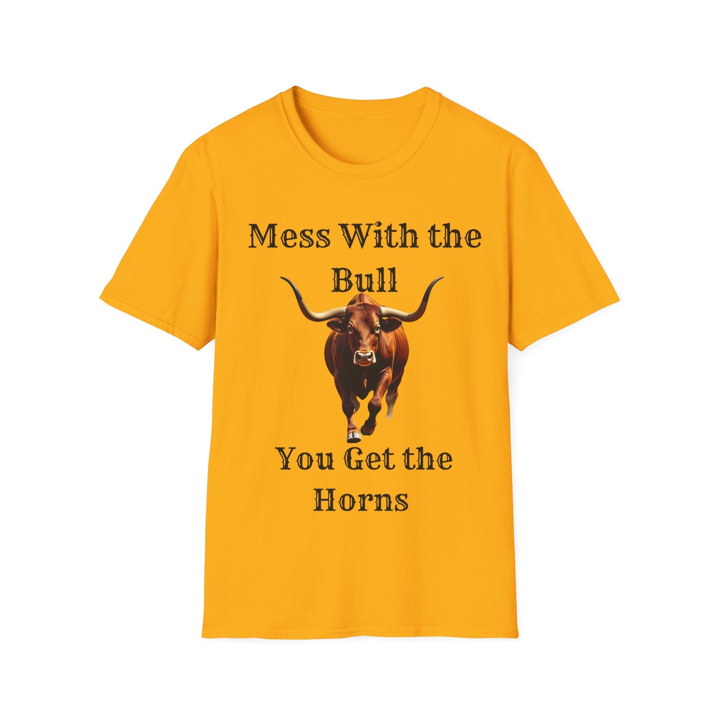 "Mess With the Bull, You Get the Horns" T-Shirt