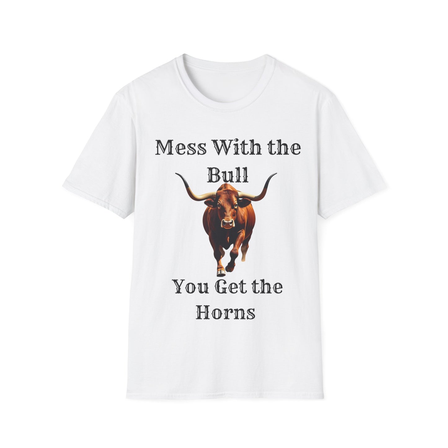 "Mess With the Bull, You Get the Horns" T-Shirt