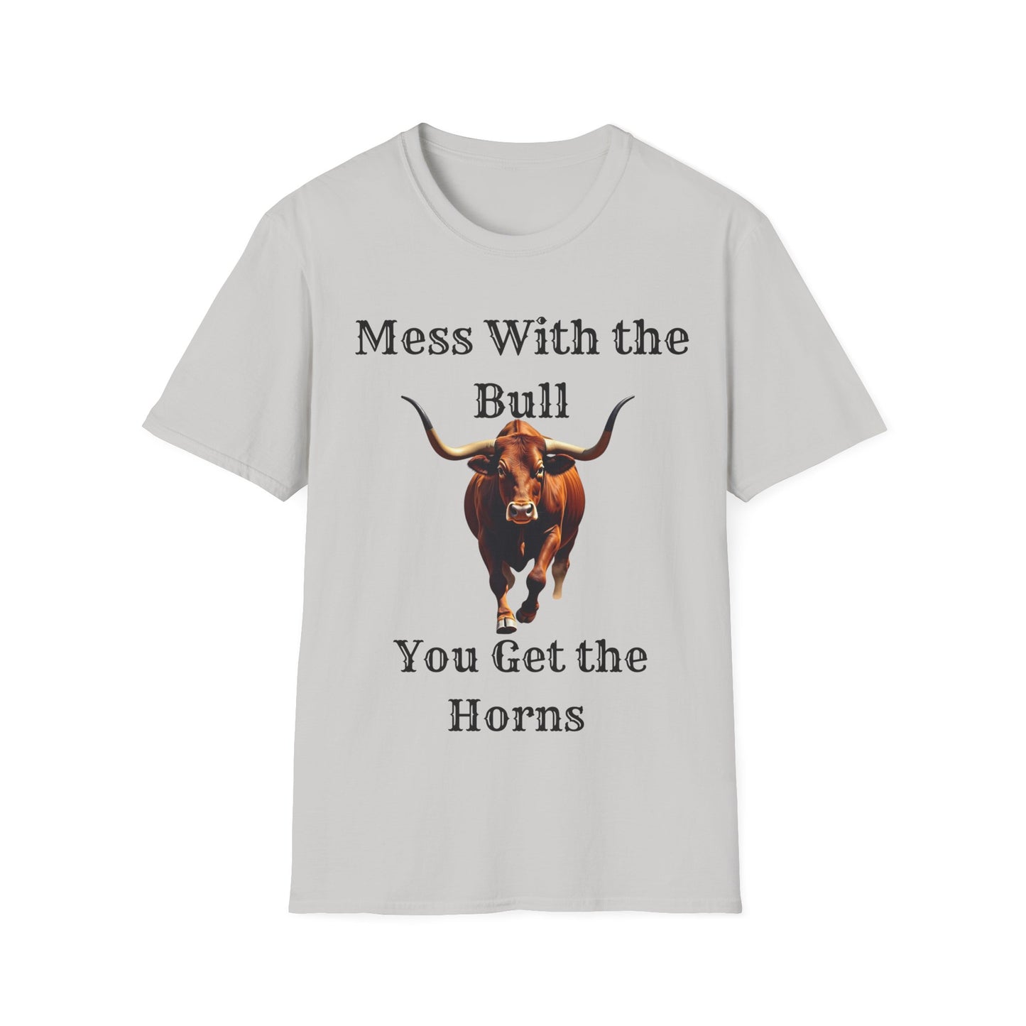 "Mess With the Bull, You Get the Horns" T-Shirt