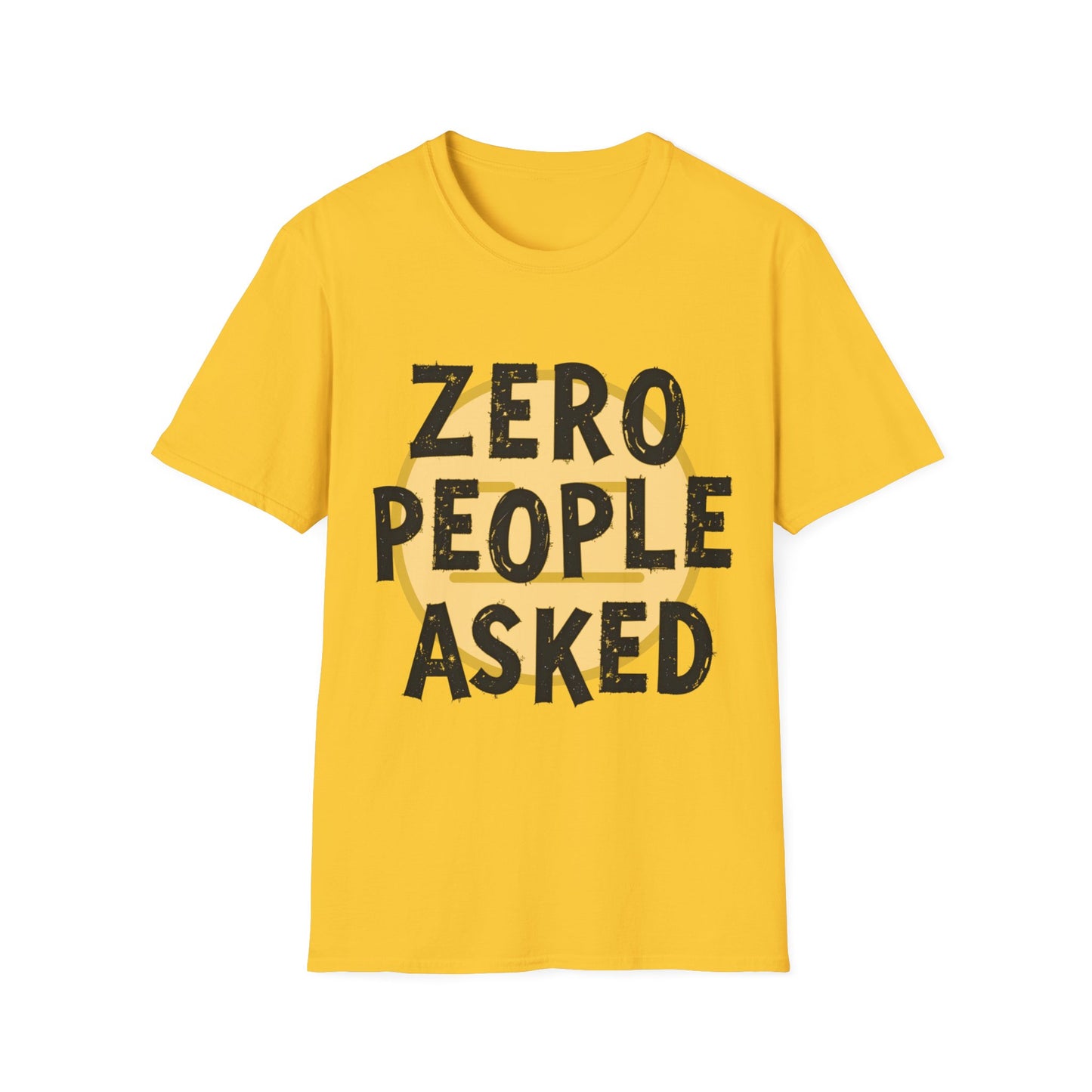Zero People Asked Unisex Softstyle T-Shirt