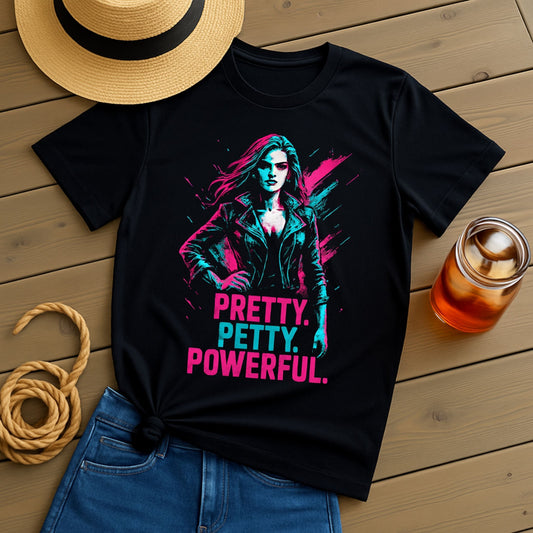 Pretty Petty Powerful T-Shirt