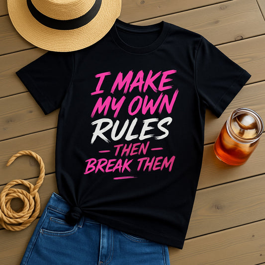 I MAKE MY OWN RULES T-Shirt