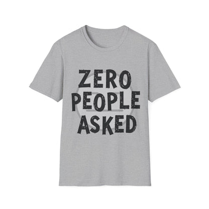 Zero People Asked Unisex Softstyle T-Shirt
